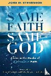 John W, Stevenson - Same Faith, Same God - Living In The Realm of Ridiculous Faith
