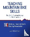 National Interscholastic Cycling Associa - Teaching Mountain Bike Skills: The Skills Training Manual for NICA Coaches