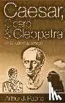 Paone, Arthur J. - Caesar, Cicero & Cleopatra: What really happened?