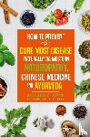 Heft, Richard G. - How to Prevent and Cure Most Disease Naturally via Western Naturopathy, Chinese Medicine and Ayurveda