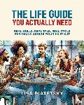 Piatetsky, Lisa - The Life Guide You Actually Need