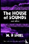 Shiel, M. - The House of Sounds and Others