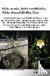 Bruneau, William L. - Sida acuta, Sida cordifolia, Sida rhombifolia, Etc.: Everything Science and Tradition Knows about the World's Best Herbal Antibiotics, Used by Million