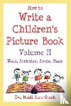 Bine-Stock, Eve Heidi - How to Write a Children's Picture Book Volume II