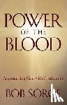 Sorge, Bob - Power of the Blood: Approaching God with Confidence