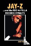 Brown, Jake - "Jay-Z" and the "Roc-A-Fella" Records Dynasty