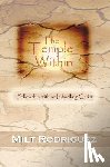 Rodriguez, Milt - The Temple Within: Fellowship with an Indwelling Christ