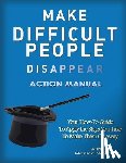 Wofford, Monica - Make Difficult People Disappear Action Manual Workbook