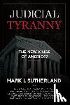 Sutherland, Mark, Federer, William, J, Meyer, Dave - Judicial TYRANNY - the New Kings of America