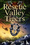Ross, Thomas A - Rescue in the Valley of the Tigers