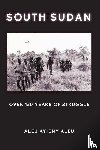 Aleu, Aleu Ayieny - SOUTH SUDAN OVER 150 YEARS OF STRUGGLE