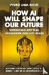 Uria-Recio, Pedro - How AI Will Shape Our Future