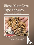 Goff, Robert C a - Blend Your Own Pipe Tobacco