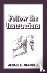 Caldwell, Jenabe E. - Follow the Instructions