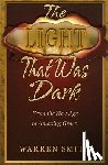 Smith, Warren B. - Light That Was Dark: From the New Age to Amazing Grace