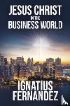 Fernandez, Ignatius - Jesus Christ in the Business World