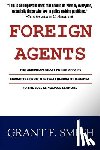 Smith, Grant F. - Foreign Agents: The American Israel Public Affairs Committee from the 1963 Fulbright Hearings to the 2005 Espionage Scandal