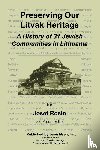 Rosin, Josef - Preserving Our Litvak Heritage - A History of 31 Jewish Communities in Lithuania