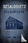  - DZIALOSZYCE Memorial Book - an English Translation of Sefer Yizkor Shel Kehilat Dzialoshitz Ve-ha-seviva