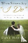Harvey, Dave - When Sinners Say "i Do": Discovering the Power of the Gospel for Marriage