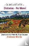 Moritz, Andreas - Diabetes - No More!