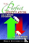 Koteshwar, Brad - The Perfect Speculator