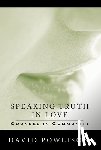 Powlison, David - Speaking Truth in Love: Counsel in Community