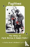 Parker, Emma - Fugitives; The Story of Clyde Barrow & Bonnie Parker
