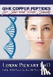 Pickart Phd, Loren - GHK Copper Peptides: for Skin and Hair Beauty