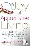Kelm, Jacqueline Bascobert - The Joy of Appreciative Living: Your 28-Day Plan to Greater Happiness Using the Principles of Appreciative Inquiry