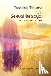 Skinner, Kevin B. - Treating Trauma from Sexual Betrayal: The Essential Tools for Healing