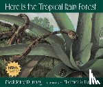 Dunphy, Madeleine - Here Is the Tropical Rain Forest