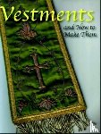 Weston, Lilla B.N. - Vestments and How to Make Them