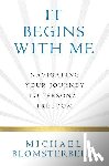 Blomsterberg, Michael A - It Begins With Me