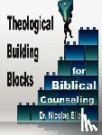 Ellen, Nicolas - Theological Building Blocks for Biblical Counseling
