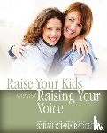 Radcliffe, Sarah Chana - Raise Your Kids without Raising Your Voice