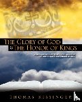 Thomas Mark Kissinger - The Glory of God and the Honor of Kings