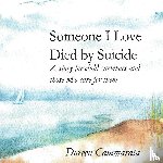 Cammarata, Doreen T. - Someone I Love Died by Suicide