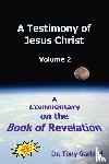 Garland, Anthony Charles - A Testimony of Jesus Christ - Volume 2