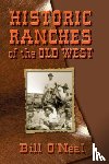 O'Neal, Bill - Historic Ranches of the Old West