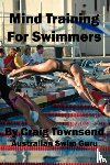 Townsend, Craig - Mind Training For Swimmers