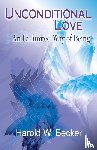 Becker, Harold W. - Unconditional Love - An Unlimited Way of Being