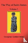 King, Georgiana Goddard - The Way of Saint James, Volume I