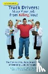 Madalis, Sharon, Rudat, April - Truck Drivers Stop Your Job from Killing You! Revised Edition