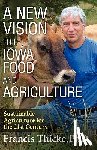 Thicke, Francis - A New Vision for Iowa Food and Agriculture