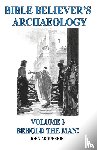 Argubright, John - Bible Believer's Archaeology - Volume 3
