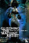 Betancourt, Michael - Glitching the 'Machine Artist'
