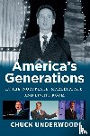 Underwood, Chuck - AMERICA'S GENERATIONS IN THE WORKPLACE, MARKETPLACE, AND LIVING ROOM