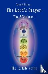 Williams, Dana - The Lord's Prayer, the Seven Chakras, the Twelve Life Paths - the Prayer of Christ Consciousness as a Light for the Auric Centers and a Map Through the Archetypal Life Paths of Astrology