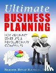 Norman David Roussell, Mba - Ultimate Business Planning for Visionary Start-Ups and Revolutionary Companies